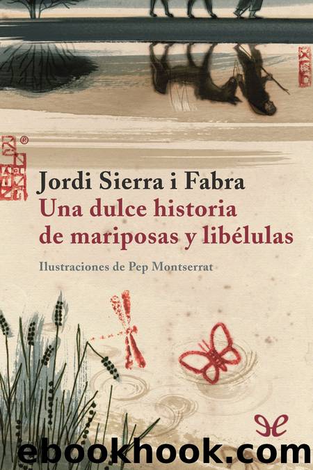Una dulce historia de mariposas y libelulas by Jordi Sierra i Fabra