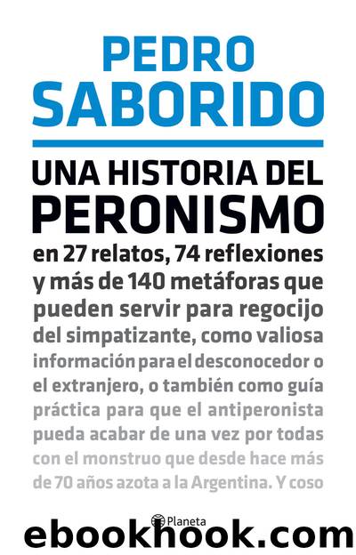 Una historia del peronismo by Pedro Saborido