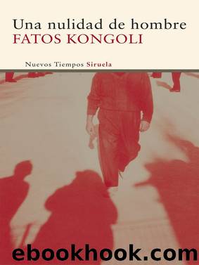 Una nulidad de hombre (Nuevos Tiempos) (Spanish Edition) by Fatos Kongoli