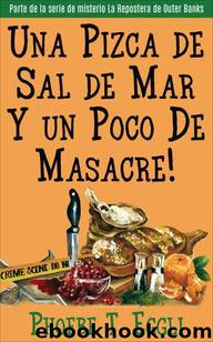 Una pizca de sal de mar y un poco de masacre (Serie de Misterio La Repostera de Outer Banks nÂº 1) (Spanish Edition) by Phoebe Eggli
