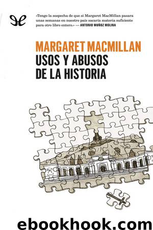 Usos y abusos de la Historia by Margaret MacMillan