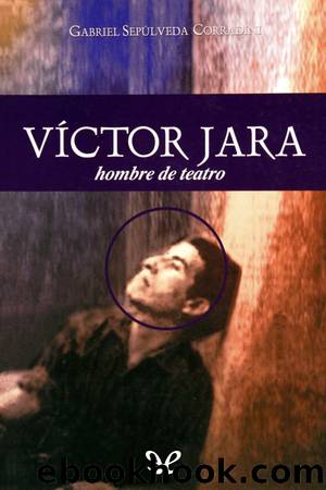 VÃ­ctor Jara, hombre de teatro by Gabriel Sepúlveda Corradini