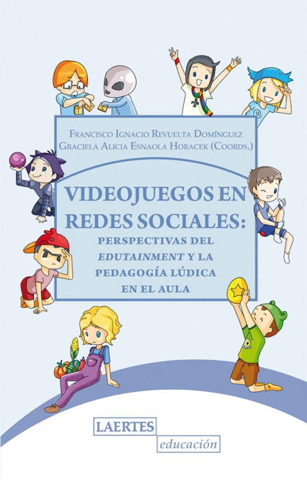 VIDEOJUEGOS EN REDES SOCIALES by Francisco Ignacio Revuelta Domínguez / Graciela Alicia Esnaola Horacek