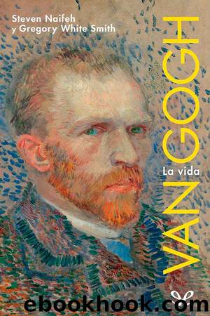 Van Gogh. La vida by Steven Naifeh & Gregory White Smith