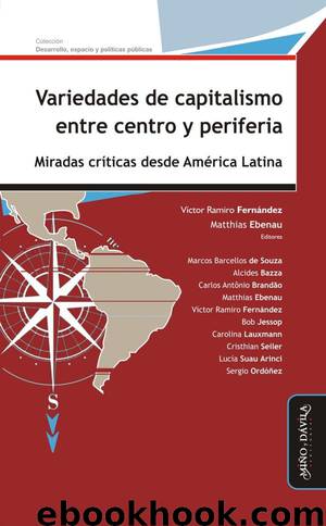 Variedades de capitalismo entre centro y periferia by Víctor Ramiro Fernández y Matthias Ebenau