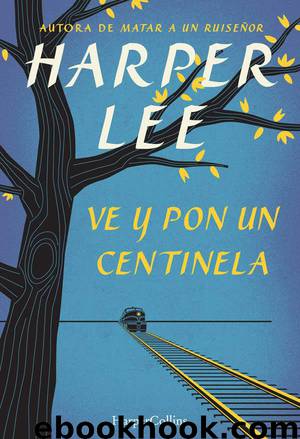 Ve y pon un centinela (HarperCollins) (Spanish Edition) by Harper Lee