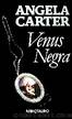 Venus Negra by Angela Carter