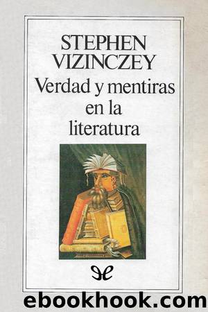 Verdad y mentiras en la literatura by Stephen Vizinczey