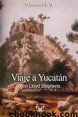 Viaje a Yucatán by John Lloyd Stephens