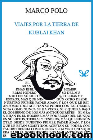 Viajes por la tierra de Kublai Khan by Marco Polo