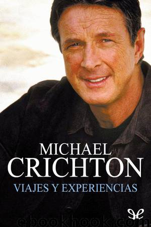 Viajes y experiencias by Michael Crichton