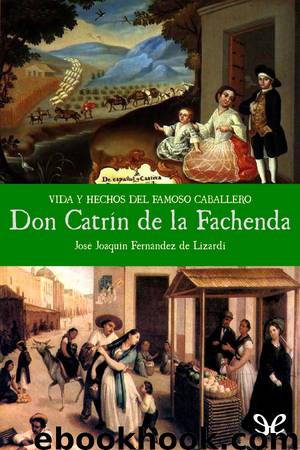 Vida y hechos del famoso caballero Don Catrín de la Fachenda by José Joaquín Fernández de Lizardi