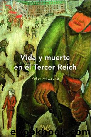 Vida y muerte en el Tercer Reich by Peter Fritzsche