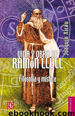 Vida y obra de Ramón Llull. Filosofía y mística by Joaquín Xirau