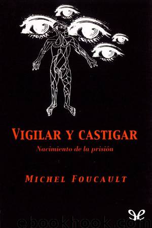 Vigilar y Castigar by Michel Foucault