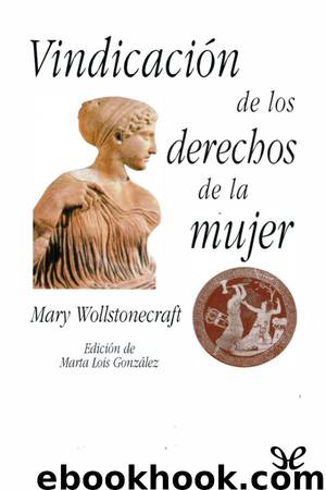 Vindicación de los derechos de la mujer by Mary Wollstonecraft