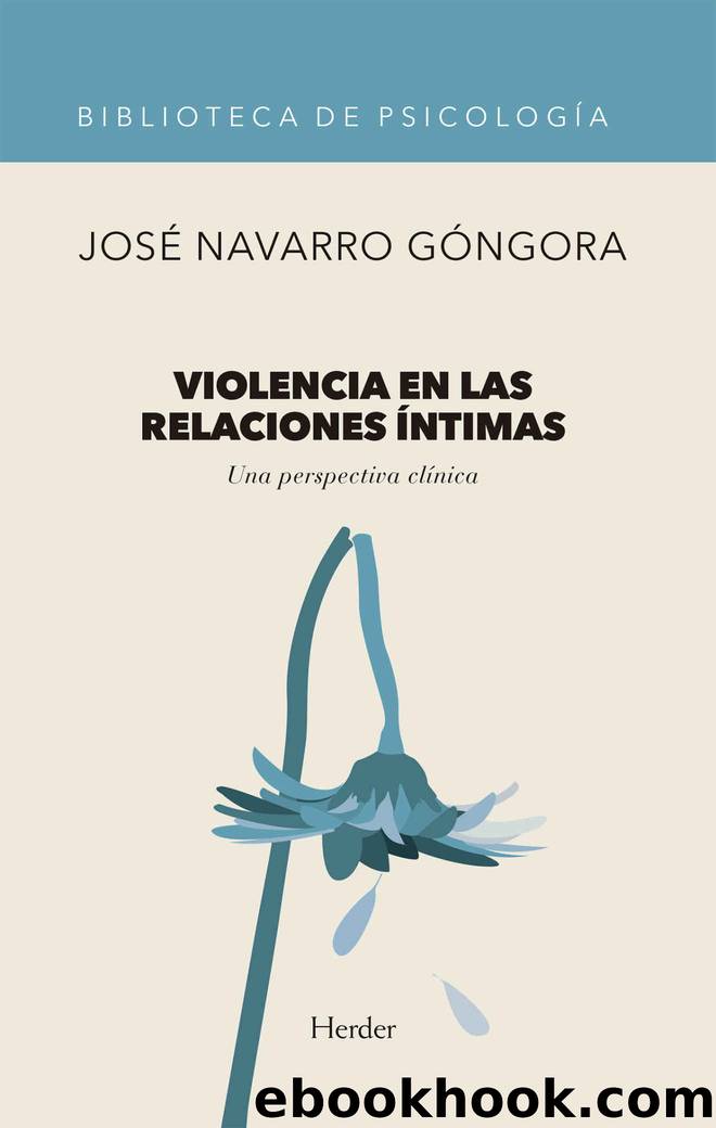 Violencia en las relaciones Ã­ntimas: Una perspectiva clÃ­nica by José Navarro Góngora