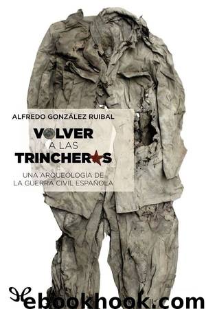 Volver a las trincheras by Alfredo González Ruibal