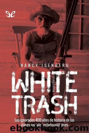 White Trash (Escoria blanca) by Nancy Isenberg