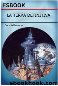 Williamson Jack - La Terra Definitiva by Williamson Jack