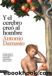 Y el cerebro creÃÂ³ al hombre by Damasio_ Antonio