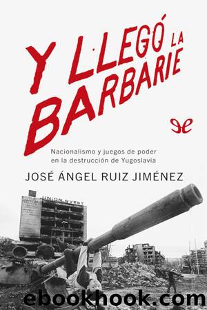 Y llegÃ³ la barbarie by Jose Ángel Ruiz Jiménez