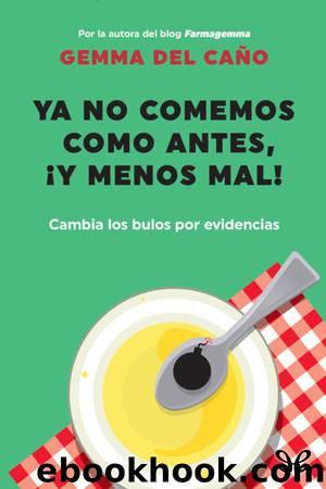 Ya no comemos como antes, Â¡y menos mal! by Gemma del Caño