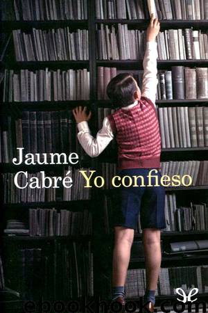 Yo confieso by Jaume Cabré