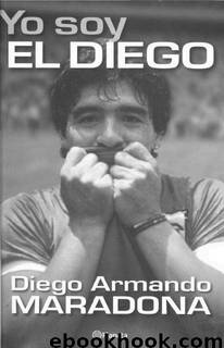 Yo soy el Diego by Maradona Diego Armando