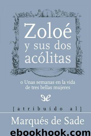 Zoloé y sus dos acólitas by Marqués de Sade