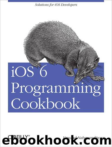 iOS 6 Programming Cookbook by Vandad Nahavandipoor